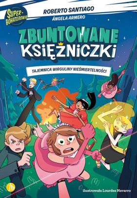 Zbuntowane księżniczki 1 Tajemnica wirguliny nieśmiertelności - Roberto Santiago, Armero Angela