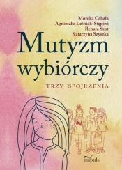 Mutyzm wybiórczy - Monika Cabala, Katarzyna Szyszka, Renata Szot, Agnieszka Leśniak-Stępień