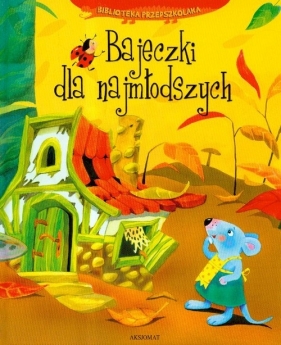 Biblioteka przedszkolaka Bajeczki dla najmłodszych - Bator Agnieszka, Michalec Bogusław, Podgórska Anna