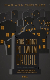 Ktoś chodzi po twoim grobie - Mariana Enriquez