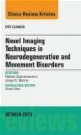 Novel Imaging Techniques in Neurodegenerative and Movement Disorders, an Issue Jorge Barrio, Rathan Subramaniam