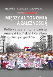 Między autonomią a zależnością - Gawrycki Marcin Florian