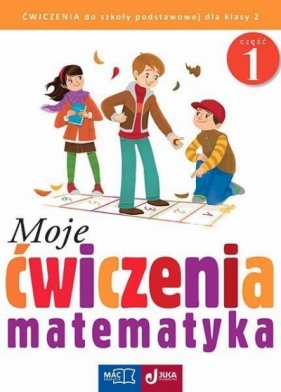 Moje ćwiczenia. Matematyka kl.2 cz.1 MAC - Agnieszka Opala, Iza Parlicka