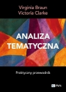 Analiza tematyczna Praktyczny przewodnik Braun Virginia, Clarke Victoria