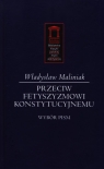 Przeciw fetyszyzmowi konstytucyjnemu Wybór pism Maliniak Władysław