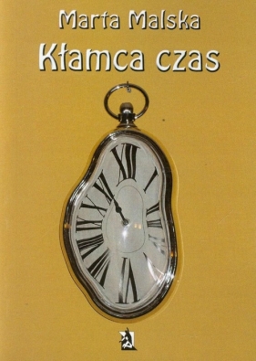 Kłamca czas - Malska Marta