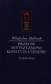 Przeciw fetyszyzmowi konstytucyjnemu