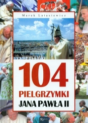 104 pielgrzymki Jana Pawła II - Marek Latasiewicz
