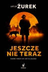 Jeszcze nie teraz. Koło śmierci, t. 1