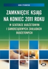 Zamknięcie ksiąg na koniec 2011 roku w sektorze budżetowym i Zysnarska Anna