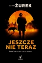 Koło śmierci. Tom 1. Jeszcze nie teraz - Artur Żurek
