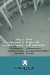 Między przedmiotowością a podmiotowością: intencjonalność w fenomenologii francuskiej