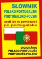 Słownik polsko-portugalski portugalsko-polski czyli jak to powiedzieć po portugalsku - Ana Isabel Wąs-Martins, Monika Świda