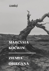 Ziemia obiecana - Marcysia Koćwin