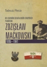 Pułkownik Zdzisław Maćkowski 1895-1941 Od Legionów do Batalionów Tadeusz Piesio