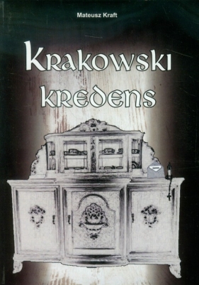 Krakowski kredens - Kraft Mateusz