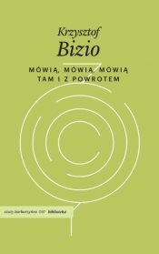 Mówią, mówią, mówią. Tam i z powrotem - Krzysztof Bizio