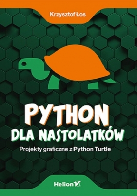 Python dla nastolatków Projekty graficzne z Python Turtle - Łos Krzysztof