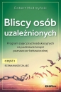 Bliscy osób uzależnionych. Scenariusze zajęć. Część 1 - Robert Modrzyński