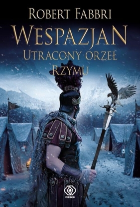 Utracony orzeł Rzymu. Cykl Wespazjan. Tom 4 - Fabbri Robert