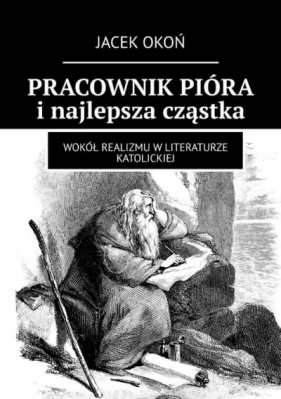 Pracownik pióra i najlepsza cząstka - Jacek Okoń