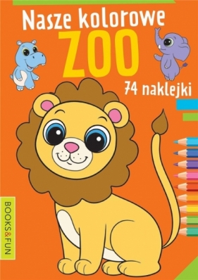 Nasze kolorowe zoo z naklejkami - Praca zbiorowa