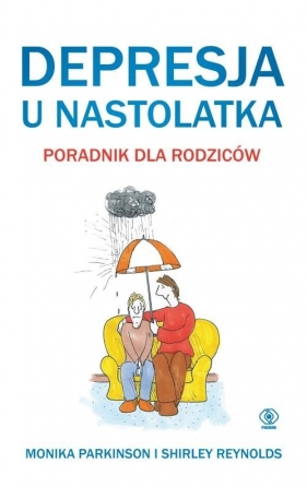 Depresja u nastolatka. Poradnik dla rodziców - Monika Parkinson, Shirley Reynolds