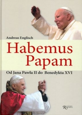 Habemus Papam. Od Jana Pawła II do Benedykta XVI - English Andreas