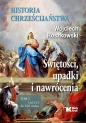 Historia chrześcijaństwa. Tom 2. Świętości, upadki i nawrócenia. Od XVI do XXI wieku - Wojciech Roszkowski