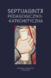 Septuaginta pedagogiczno-katechetyczna - Anna Walulik