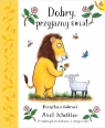 Dobry, przyjazny świat Axel Scheffler