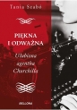 Piękna i odważna.Ulubiona agentka Churchilla - Tania Szabo