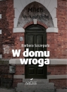 W domu wroga Barbara Szczepuła