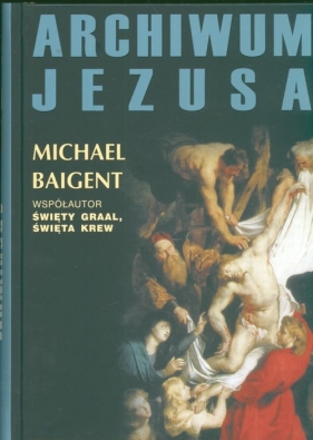 Archiwum Jezusa - Baigent Michael