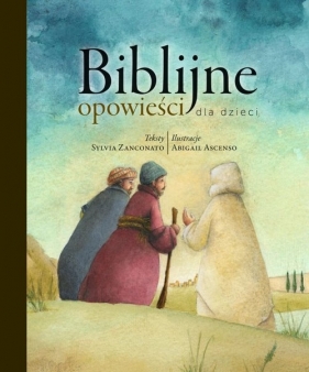 Biblijne opowieści dla dzieci - Sylvia Zanconato, Abigail Ascenso