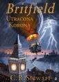 Britfield. Tom 1. Utracona korona - C.R. Stewart