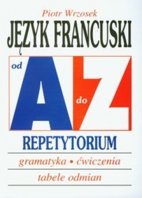 Język francuski A-Z Repetytorium - Wrzosek Piotr
