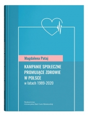 Kampanie społeczne promujące zdrowie w Polsce w latach 1989-2020 - Pataj Magdalena