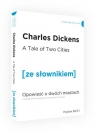 Opowieść o dwóch miastach wersja angielska z podręcznym słownikiem Charles Dickens