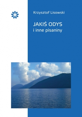 Jakiś Odys i inne pisaniny - Lisowski Krzysztof