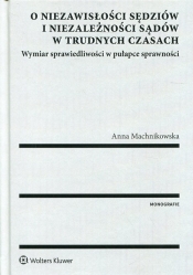 O niezawisłości sędziów i niezależności sądów w trudnych czasach