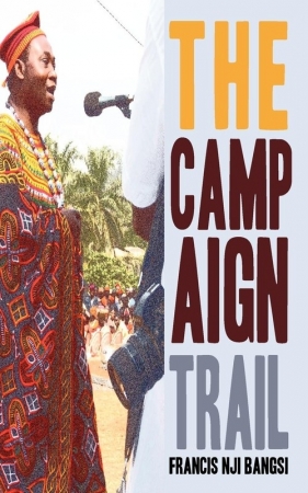 The Campaign Trail - Bangsi Francis Nji