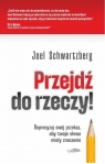 Przejdź do rzeczy. Doprecyzuj swój przekaz.. Joel Schwartzberg