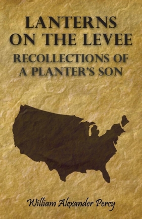 Lanterns on the Levee - Recollections of a Planter's Son - Percy William Alexander