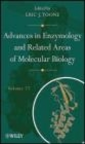Advances in Enzymology and Related Areas of Molecular Biology Eric J. Toone