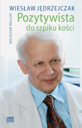 Pozytywista do szpiku kości - Wiesław Wiktor Jędrzejczak, Justyna Wojteczek