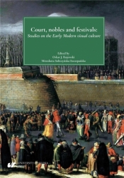 Court, nobles and festivals - Trzcionka-Wieczorek Anna 
