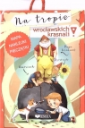 Na tropie wrocławskich krasnali Opracowanie zbiorowe