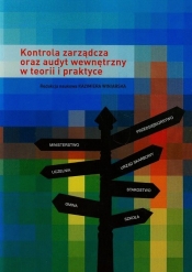 Kontrola zarządcza oraz audyt wewnętrzny w teorii i praktyce - <br />
