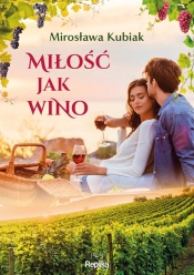 Miłość jak wino - Kubiak Mirosława